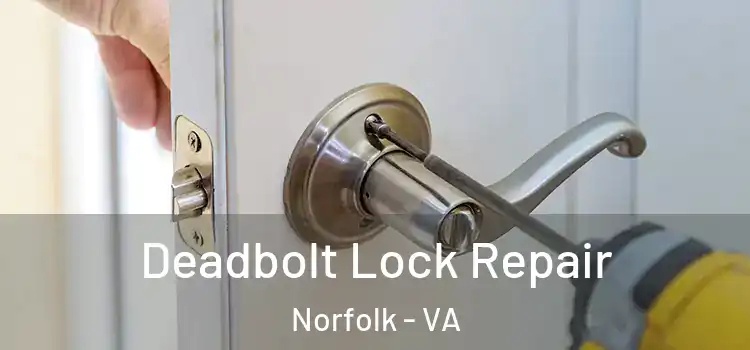  Deadbolt Lock Repair Norfolk - VA