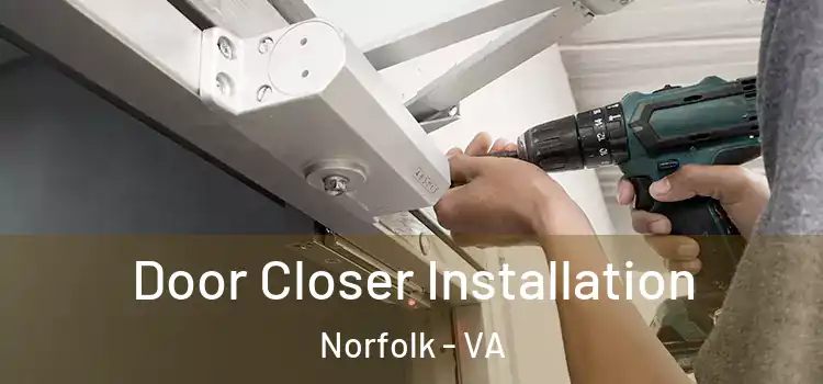  Door Closer Installation Norfolk - VA