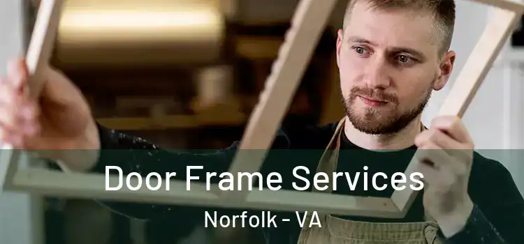  Door Frame Services Norfolk - VA
