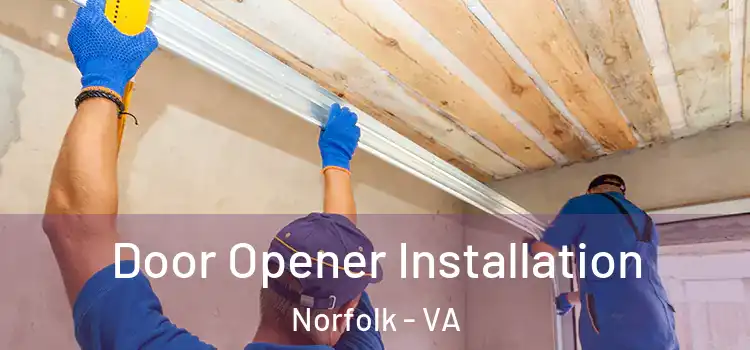  Door Opener Installation Norfolk - VA