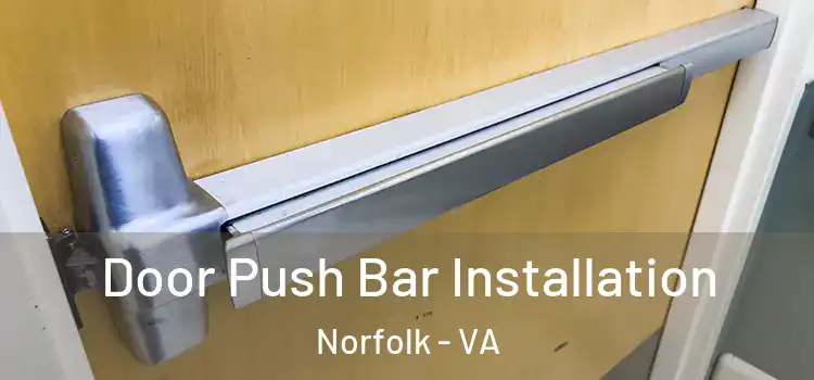 Door Push Bar Installation Norfolk - VA