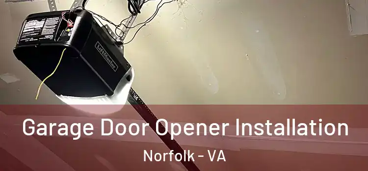  Garage Door Opener Installation Norfolk - VA