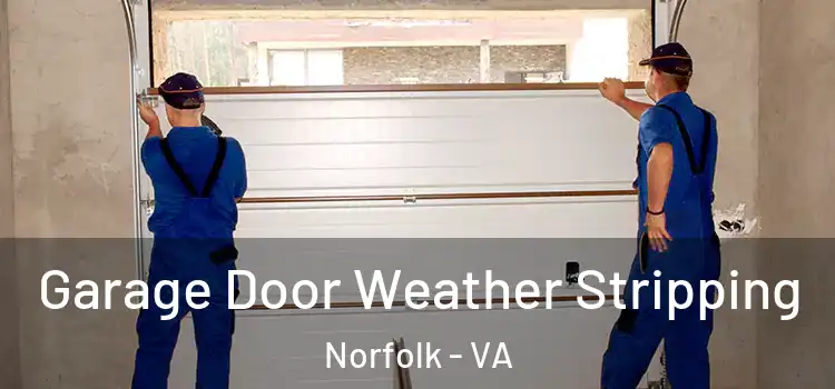  Garage Door Weather Stripping Norfolk - VA