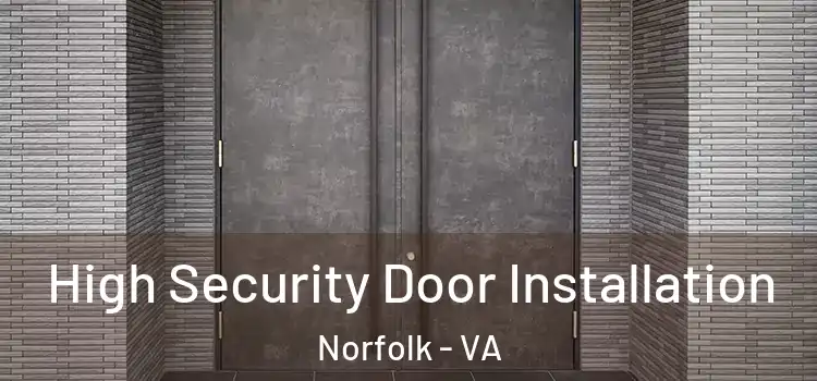  High Security Door Installation Norfolk - VA