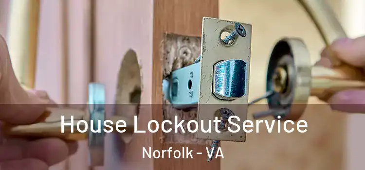  House Lockout Service Norfolk - VA