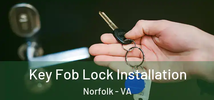  Key Fob Lock Installation Norfolk - VA