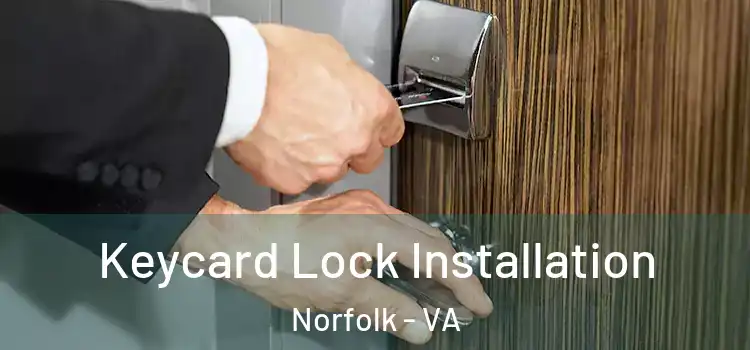  Keycard Lock Installation Norfolk - VA