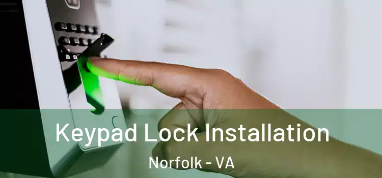  Keypad Lock Installation Norfolk - VA