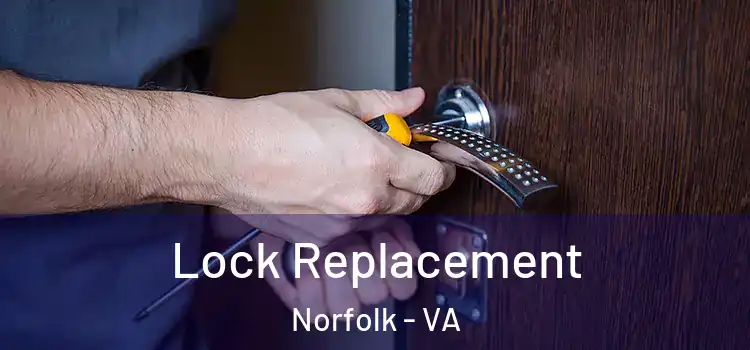Lock Replacement Norfolk - VA