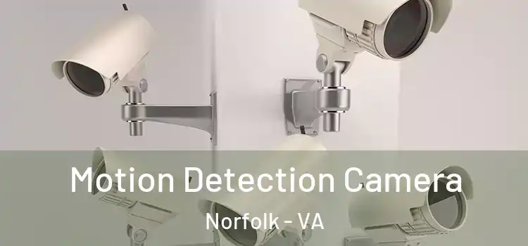  Motion Detection Camera Norfolk - VA