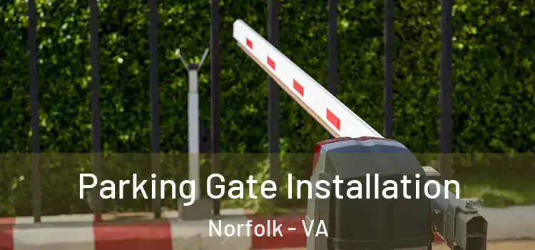 Parking Gate Installation Norfolk - VA