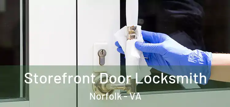  Storefront Door Locksmith Norfolk - VA