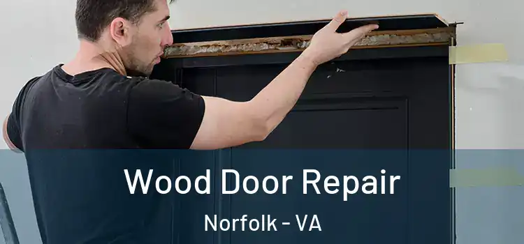  Wood Door Repair Norfolk - VA